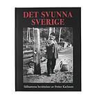 Det svunna Sverige: Sällsamma berättelser av Petter Karlsson