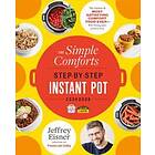 The Simple Comforts Step-by-Step Instant Pot Cookbook