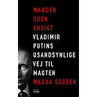 Manden uden ansigt - Vladimir Putins usandsynlige vej til magten