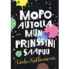 Mopoautolla mun prinssini saapuu