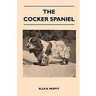 The Cocker Spaniel Companion, Shooting Dog And Show Dog Complete Information On History, Development, Characteristics, Standards For Field T