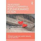 The Routledge Research Companion to Popular Romance Fiction