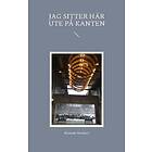 Jag sitter här ute på kanten
