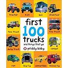 First 100 Trucks: And Things That Go