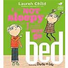 Charlie and Lola: I Am Not Sleepy and I Will Not Go to Bed