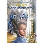 Who Was Marie Antoinette?