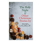 The Holy Night & Other Christmas Stories by Selma Lagerlöf: Christmas Specials Series