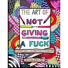 The Art of Not Giving a Fuck