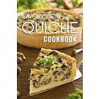The Savory Pie & Quiche Cookbook: The 50 Most Delicious Savory Pie & Quiche Reci