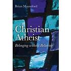 Christian Atheist – Belonging without Believing