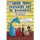 More Weird Things Customers Say in Bookshops