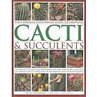 Complete Illustrated Guide to Growing Cacti and Succulents