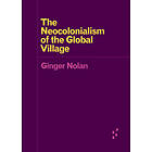 The Neocolonialism of the Global Village