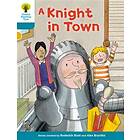 Oxford Reading Tree Biff, Chip and Kipper Stories Decode and Develop: Level 9: A Knight in Town