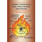 Atomic Power with God, Thru Fasting and Prayer