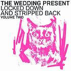 Wedding Present - Locked Down And Stripped Back Volume Two CD