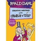 Roald Dahl's Creative Writing with Charlie and the Chocolate Factory: How to Write Tremendous Characters