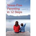 Stress-Free Parenting in 12 Steps