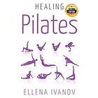 Healing Pilates: Pilates Successful Guide to Pilates Anatomy, Pilates Exercises, and Total Body Fitness