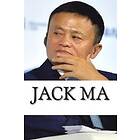 Jack Ma: A Biography of the Alibaba Billionaire