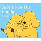 Spot Loves His Daddy