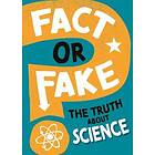 Fact or Fake?: The Truth About Science