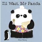 I'll Wait, Mr Panda