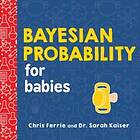 Bayesian Probability for Babies