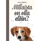 Millaista on olla eläin?