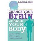 Change Your Brain, Change Your Body