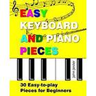 Easy Keyboard and Piano Pieces: 30 Easy-to-play Pieces for Beginners