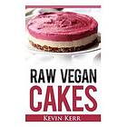 Raw Vegan Cakes: Raw Food Cakes, Pies, and Cobbler Recipes.