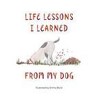 Life Lessons I Learned from my Dog