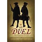 The Duel: The Parallel Lives of Alexander Hamilton and Aaron Burr