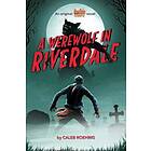 A Werewolf in Riverdale (Archie Horror, Book 1)