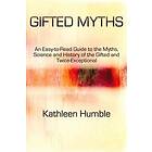 Gifted Myths: An Easy-to-Read Guide to Myths on the Gifted and Twice-Exceptional