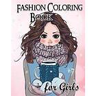 Fashion Coloring Book For Girls: Fun Fashion and Fresh Styles!: Coloring Book For Girls (Fashion & Other Fun Coloring Books For Adults, Teen