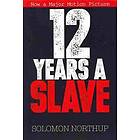 12 Years a Slave: Memoir of a Free Man Kidnapped into Slavery in 1851