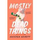 Mostly Dead Things