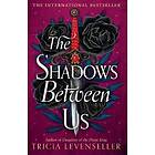 The Shadows Between Us