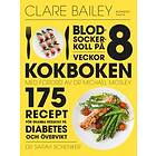 Blodsockerkoll på 8 veckor : kokboken 175 recept för snabba resultat på diabetes och övervikt