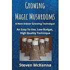 Growing Magic Mushrooms. A New Indoor Growing Technique