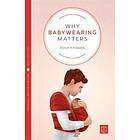 Why Babywearing Matters