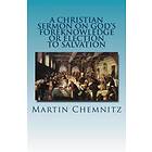 A Christian Sermon on God's Foreknowledge or Election to Salvation