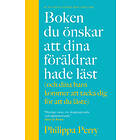 Boken du önskar att dina föräldrar hade läst (och som dina barn kommer att tacka dig för att du läste)