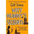 Why Mummy’s Sloshed