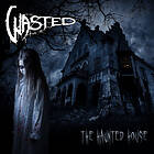 Wasted The Haunted House (Vinyl)