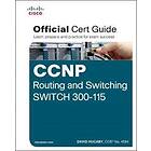 CCNP Routing and Switching SWITCH 300-115 Official Cert Guide