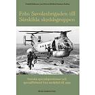 Från Savolaxbrigaden till Särskilda skyddsgruppen : svenska specialoperationer och specialförband från medeltid till 1995