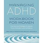 Managing ADHD Workbook for Women: Exercises and Strategies to Improve Focus, Mot